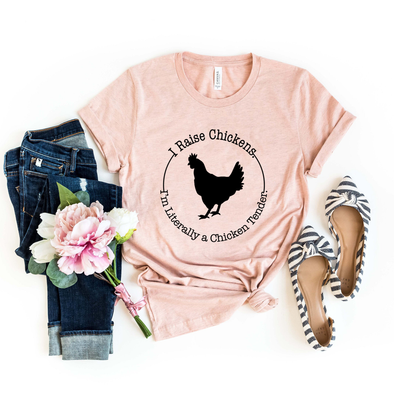 I Raise Chickens I'm Literally a Chicken Tender Funny Chicken Shirt