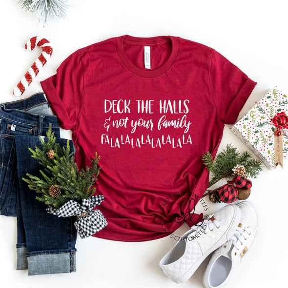 Deck the halls and not your family FA LA LA LA Shirt, Christmas Holiday Humor Santa