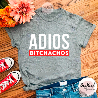 Adios Bitchacos Shirt, Latino T-shirt, Adios Tee, Latino, Mexican, Feminism