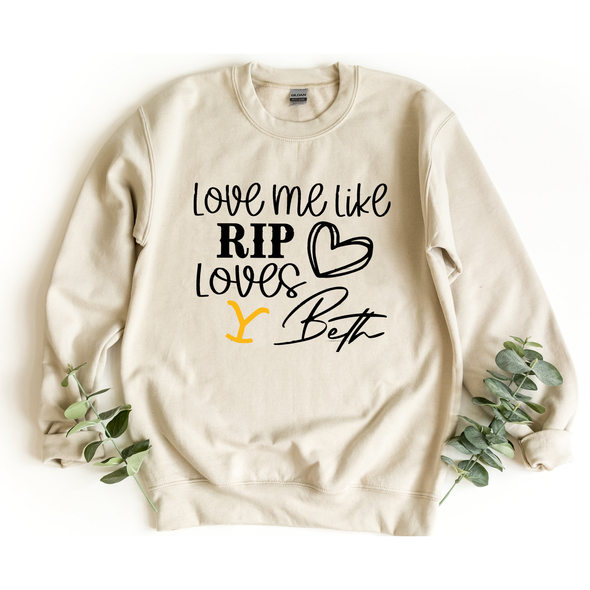 Yellowstone Love me like RIP Loves Beth Sweatshirt, Camping sweatshirt, National Park Shirt