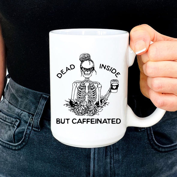 Dead Inside But Caffeinated Mug 15oz