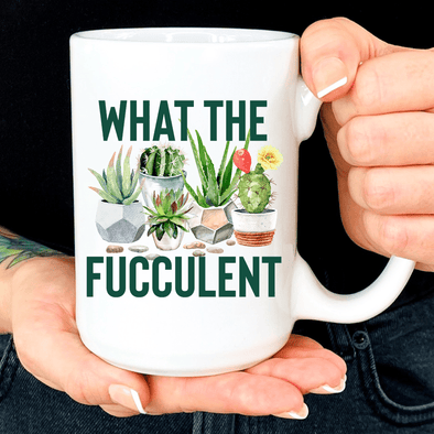 What The Fucculent White Mug 15oz