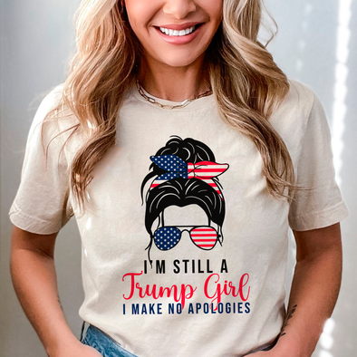 I'm still a Trump Girl I make No Apologies Shirt, Politcal T-shirt, Donald Trump Shirt, I'm Voting For The Felon Tee