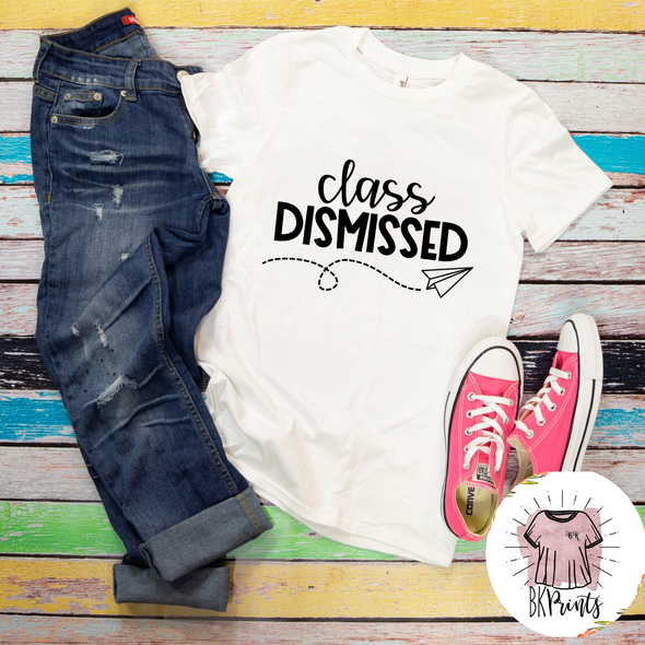 Class Dismissed Shirt, Teacher Life Shirt, Teacher Shirt, Teachers Day Shirt