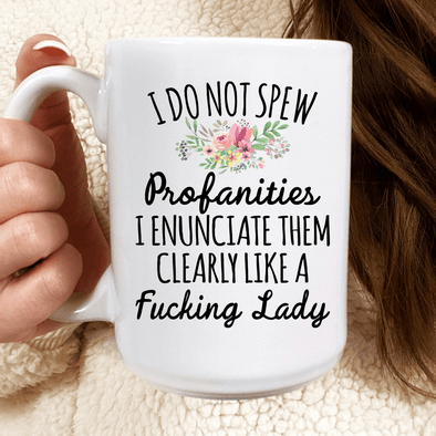 I Do Not Spew Profanities Mug 15oz