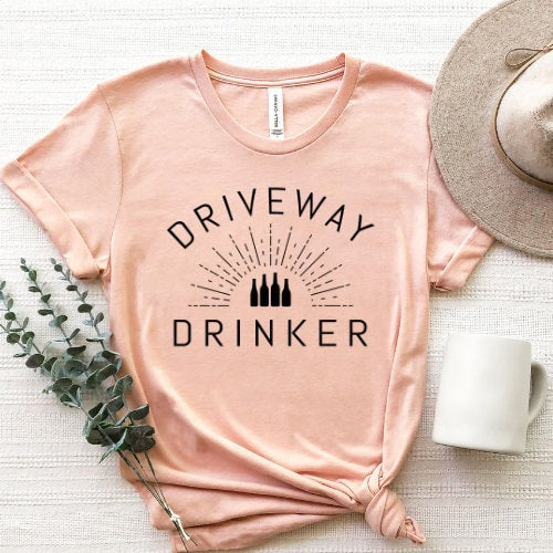 Driveway Drinker, Driveway drinker shirt, Summer shirt, Summer tshirt, Beer lover shirt, Husband-Wife gift, Backyard Drinker shirt