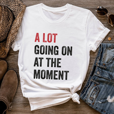 A Lot Going On At The Moment Shirt, A lot going on Shirt, Concert Shirt, Fan Shirt for Tay Concert