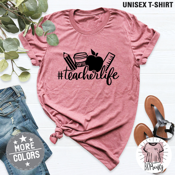 Teacher Life Shirt, Inspirational Teacher Shirt, Funny Gift for Teachers, Cute Teacher Shirt