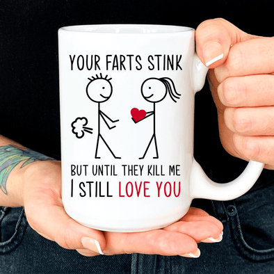 Your Farts Stink Love you Valentines day Mug 15oz